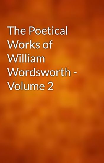 The Poetical Works of William Wordsworth - Vol. II